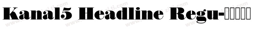 Kanal5 Headline Regu字体转换